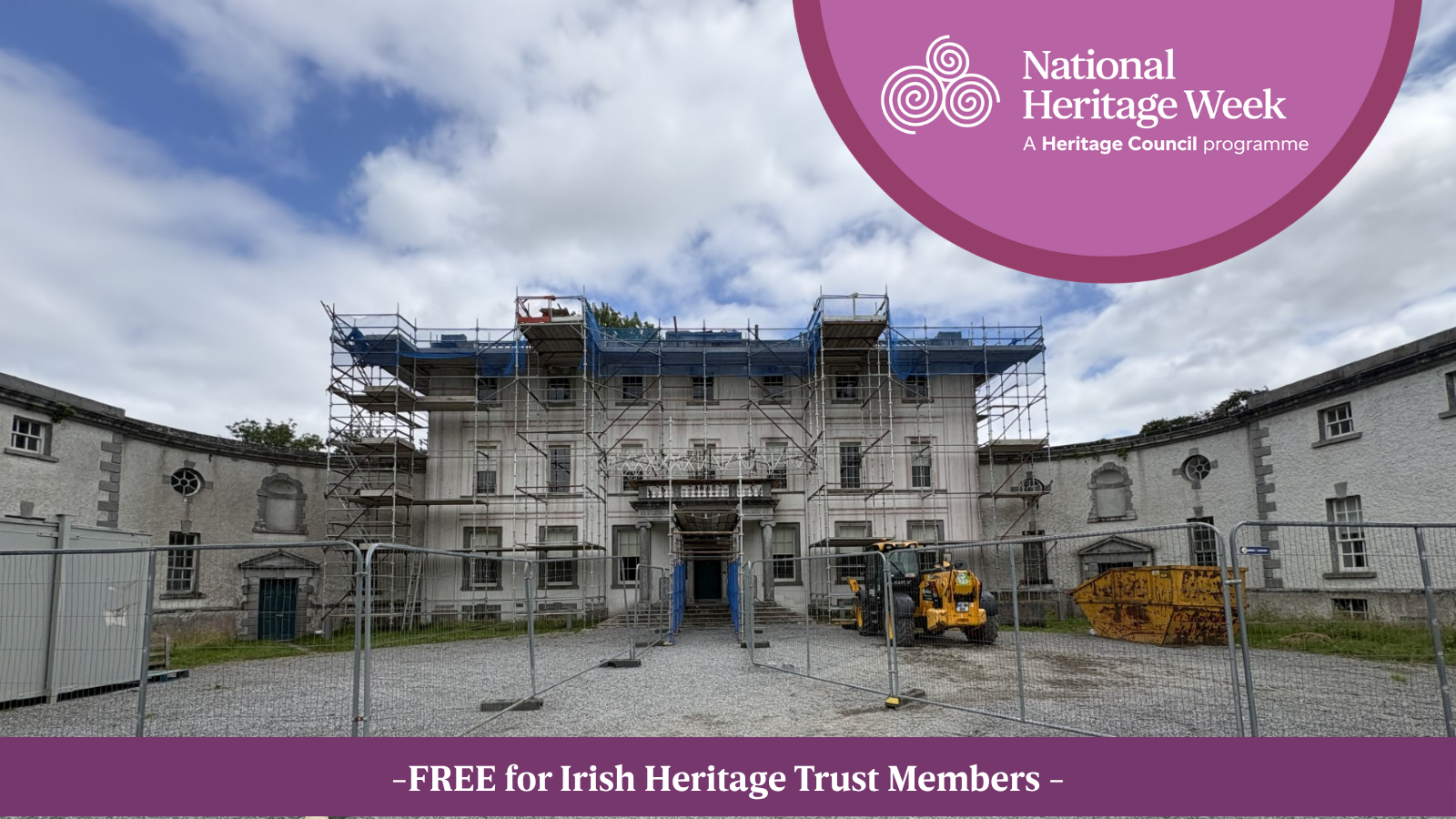 Heritage at Risk Strokestown Park House with scaffolding at front. Heritage week logo at top of photo with text stating Irish Heritage Trust Members go free.
